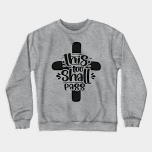 This Too Shall Pass Encouraging Christian Quote Bible Verse Crewneck Sweatshirt